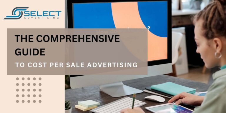The Comprehensive Guide to Cost Per Sale Advertising
